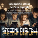 Specchi Digitali: vogliamo offrire agli adolescenti uno specchio autentico in cui riflettersi